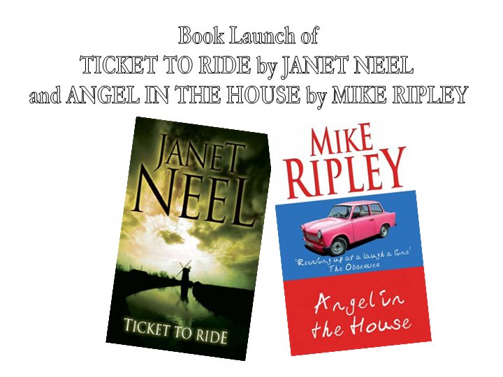 Book Launch Of Angel In The House by Mike Ripley & Ticket To Ride by Janet Neel